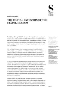 MISSION STATEMENT  THE DIGITAL EXTENSION OF THE STÄDEL MUSEUM  Frankfurt am Main, AprilAn alternative offer in parallel to the real, physical
