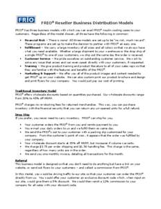 US Distiributor  FRIO® Reseller Business Distribution Models FRIO® has three business models with which you can avail FRIO® insulin cooling cases to your customers. Regardless of the model chosen, all three have the f