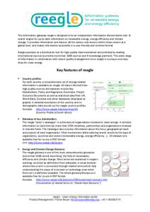 The information gateway reegle is designed to be an independent information dissemination tool & search engine for up-to-date information on renewable energy, energy efficiency and climate change. It provides information