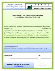 Employee Debit Card Acknowledgement Form Form: CARDACKNOWLEDGEMENT05222013 Employee Debit Card Acknowledgement Statement & Verification of Receipt of Debit Card