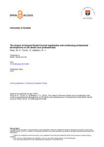 University of Dundee  The impact of General Dental Council registration and continuing professional development on UK dental care professionals Ross, M. K.; Turner, S.; Ibbetson, R. J. Published in: