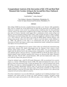 Computational Analysis of the Interaction of Q6 ATD and Roof Rail Mounted Side Curtain Airbag in the Second Row Rear Outboard Seating Positions Todd Hullfish1,2, Aditya Belwadi1,2 1