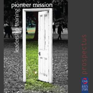 Put away the map and chart a different course A course designed by pioneers  for pioneers. The CMS Pioneer Mission Leadership Training Course is a creative way of equipping and mobilising Christians for ground-breaking