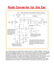 Rush Converter for the Car 1N4001 A relay is used to allow for a remote power switch. If the switch will be mounted in the box with the circuitry, the relay may be replaced by additional poles on the switch. +12 VDC