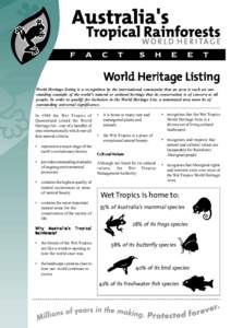 World Her itag e Listing Heritag itage World Heritage listing is a recognition by the international community that an area is such an outstanding example of the world’s natural or cultural heritage that its conservatio