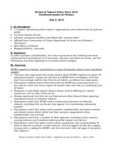 Review of Yukon’s Police Force 2010 Facilitated session for Women July 5, 2010 I. In attendance: • 13 women representing both women’s organizations and women from the general public