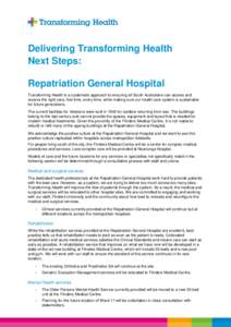 Delivering Transforming Health Next Steps: Repatriation General Hospital Transforming Health is a systematic approach to ensuring all South Australians can access and receive the right care, first time, every time, while