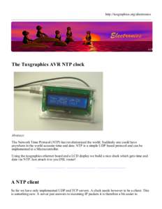 http://tuxgraphics.org/electronics  The Tuxgraphics AVR NTP clock Abstract: The Network Time Protocol (NTP) has revolutionized the world. Suddenly one could have