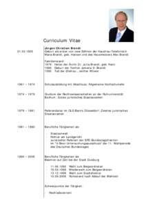 Curriculum Vitae[removed]Jürgen Christian Brandt Geburt als erster von zwei Söhnen der Hausfrau/Telefonistin Maria Brandt, geb. Hansen und des Hausmeisters Max Brandt