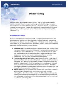 INR Self-Testing A. SUMMARY INR home testing devices are available to patients. They are often reimbursable by insurance carriers. Warfarin management through patient self-testing at home is at least as effective and saf
