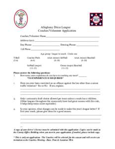 Alleghany Dixie League Coaches/Volunteer Application Coaches/Volunteer Name_____________________________________ Address (911):____________________________________________ Day Phone: ___________________ Evening Phone: __