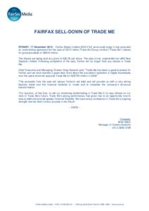 FAIRFAX SELL-DOWN OF TRADE ME  SYDNEY, 17 December 2012: Fairfax Media Limited [ASX:FXJ] announced today it has executed an underwriting agreement for the sale of[removed]million Trade Me Group Limited (“Trade Me”) sha