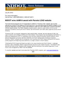 July 20, 2012 For more information: Call toll free[removed]NDROADS[removed]) NDDOT wins AAMVA award with Parents LEAD website The North Dakota Department of Transportation’s (NDDOT) “Parents LEAD” website was 