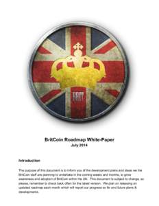     BritCoin Roadmap White­Paper  July 2014   