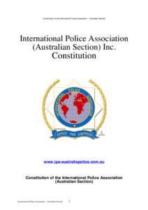 Constitution of the International Police Association – Australian Section  International Police Association (Australian Section) Inc.  Constitution