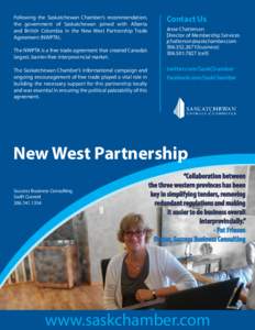 Following the Saskatchewan Chamber’s recommendation, the government of Saskatchewan joined with Alberta and British Columbia in the New West Partnership Trade Agreement (NWPTA). The NWPTA is a free trade agreement that