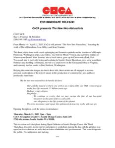 6413 Seaview Avenue NW ● Seattle, WA 98107 ●  ● www.cocaseattle.org  FOR IMMEDIATE RELEASE: CoCA presents The New Neo-Naturalists CONTACT: Ray C. Freeman III, President