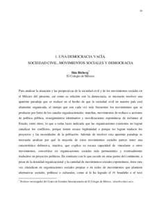 [removed]UNA DEMOCRACIA VACÍA. SOCIEDAD CIVIL, MOVIMIENTOS SOCIALES Y DEMOCRACIA Ilán Bizberg* El Colegio de México