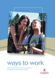 ways to work ­ Employment support for carers of adolescents and adults with an intellectual disability  Ways to Work