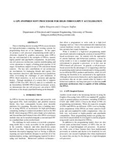 A GPU-INSPIRED SOFT PROCESSOR FOR HIGH-THROUGHPUT ACCELERATION Jeffrey Kingyens and J. Gregory Steffan Department of Electrical and Computer Engineering, University of Toronto {kingyen,steffan}@eecg.toronto.edu ABSTRACT 