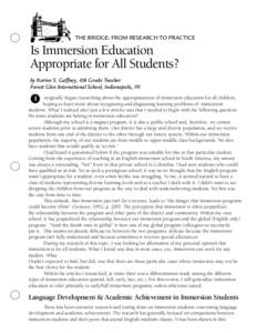 The Bridge: From Research to Practice  Is Immersion Education Appropriate for All Students? by Karine S. Gaffney, 4th Grade Teacher Forest Glen International School, Indianapolis, IN