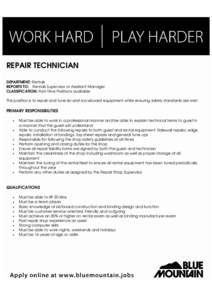 REPAIR TECHNICIAN DEPARTMENT: Rentals REPORTS TO: Rentals Supervisor or Assistant Manager CLASSIFICATION: Part-Time Positions available This position is to repair and tune ski and snowboard equipment while ensuring safet