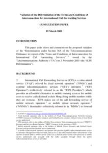Variation of the Determination of the Terms and Conditions of Interconnection for International Call Forwarding Services CONSULTATION PAPER 19 March[removed]INTROUDCTION