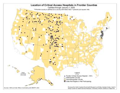 Location of Critical Access Hospitals in Frontier Counties Certified through January 1, 2003 *A frontier county is defined as a county with fewer than 7 persons per square mile. Alaska and Hawaii