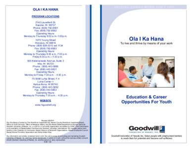 OLA I KA HANA PROGRAM LOCATIONS 2140 Lauwiliwili St. Kapolei, HI[removed]Phone: ([removed]Fax: ([removed]