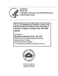 NCI’s Development of Baseline Cancer and Radiation-Related Illness Rates Relating to Nuclear Weapons Testing in the Marshall Islands - July 19, 2005