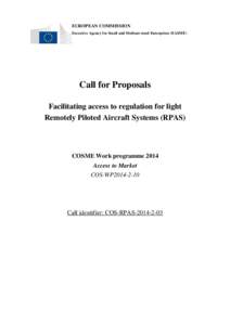 EUROPEAN COMMISSION Executive Agency for Small and Medium-sized Enterprises (EASME) Call for Proposals Facilitating access to regulation for light Remotely Piloted Aircraft Systems (RPAS)