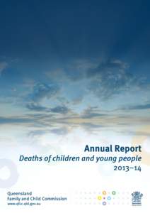 About this Report This report has been prepared under section 29 of the Family and Child Commission Act[removed]It describes information on the deaths of children and young people in Queensland registered in the period 1 