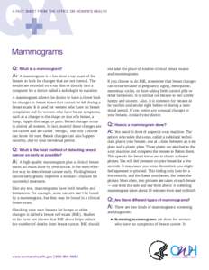 A FACT SHEET FROM THE OFFICE ON WOMEN’S HEALTH  Mammograms Q:	 What is a mammogram? A:	 A mammogram is a low-dose x-ray exam of the