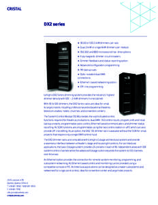 DX2 series  30,60 or4kW dimmers per rack Dual 2.4kW or single 6kW dimmers per module 350,500 and 800 microsecond rise-time options Fully magnetic dimmer circuit breakers