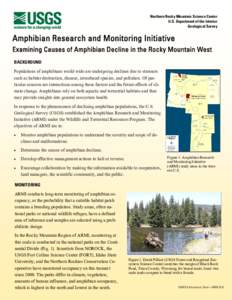 Northern Rocky Mountain Science Center U.S. Department of the Interior Geological Survey Amphibian Research and Monitoring Initiative Examining Causes of Amphibian Decline in the Rocky Mountain West