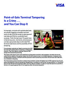 Point-of-Sale Terminal Tampering Is a Crimeand You Can Stop It Increasingly, criminals with sophisticated tools are actively targeting vulnerable merchant point-of-sale (POS) terminals to steal payment