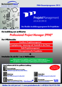 PMA-Gesamtprogramm[removed]Das flexible Ausbildungsprogramm für Projektleiter Die Ausbildung zum zertifizierten  Professional Project Manager (PPM)®