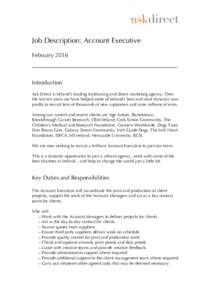Job Description: Account Executive February 2016 __________________________________ Introduction Ask Direct is Ireland’s leading fundraising and direct marketing agency. Over