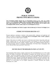 PUBLIC NOTICE PROTECTIVE REGULATIONS The Framingham Public Schools does not discriminate based on race, color, age, gender identity, sexual orientation, religion, ethnic or national origin, disability, veteran’s status