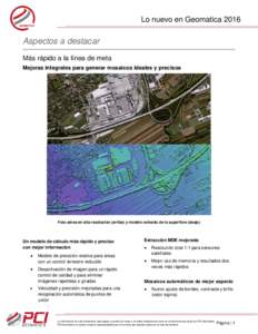 Lo nuevo en GeomaticaAspectos a destacar Más rápido a la línea de meta Mejoras integrales para generar mosaicos ideales y precisos