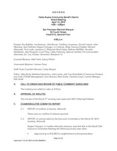 AGENDA Yerba Buena Community Benefit District Board Meeting April 13, 2010 4:00 – 6:00pm San Francisco Marriott Marquis