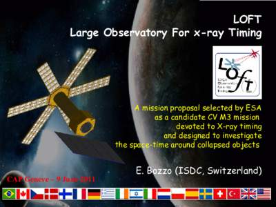 LOFT Large Observatory For x-ray Timing A mission proposal selected by ESA as a candidate CV M3 mission devoted to X-ray timing