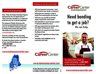 Bonding services are user-friendly The Federal Bonding Program Since 1966, the Federal Bonding Program, sponsored by the U.S. Department of Labor, has been successful as a unique job placement tool for at-risk job applic