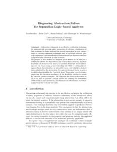 Diagnosing Abstraction Failure for Separation Logic–based Analyses Josh Berdine1 , Arlen Cox2,? , Samin Ishtiaq1 , and Christoph M. Wintersteiger1 1 2