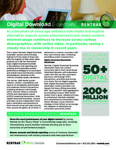 Digital Download Essentials® As consumers of every age embrace new media and explore alternative ways to access entertainment and media content, Internet usage continues to increase across various demographics, with onl
