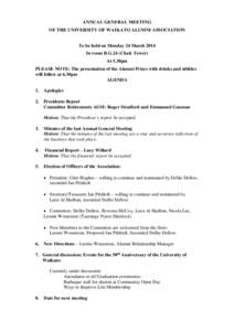 ANNUAL GENERAL MEETING OF THE UNIVERSITY OF WAIKATO ALUMNI ASSOCIATION To be held on Monday 24 March 2014 In room B.G.24 (Clock Tower) At 5.30pm PLEASE NOTE: The presentation of the Alumni Prizes with drinks and nibbles