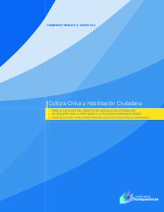 CUADERNO DE TRABAJO N°2 / AGOSTOCultura Cívica y Habilitación Ciudadana PARA EL EJERCICIO DEL DERECHO DE ACCESO A LA INFORMACIÓN: SU RELACIÓN CON LA CONFIANZA Y LA RELACIÓN CIUDADANO-ESTADO UNIDAD DE ESTUDIO