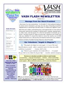 VASH FLASH NEWSLETTER SUMMER 2014 Message From Our Board President I, like many of us, love summertime. For the keiki it’s that exuberant feeling of