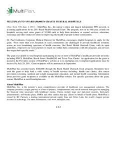 MULTIPLAN TO AWARD $30,000 IN GRANTS TO RURAL HOSPITALS (New York, NY) June 1, 2011 – MultiPlan, Inc., the nation’s oldest and largest independent PPO network, is accepting applications for its 2011 Rural Health Outr