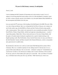 1  50 years in Irish botany: memory & anticipation Daniel L. Kelly  I start by thanking the Irish Committee for honouring me by the invitation to speak. I owe it, I